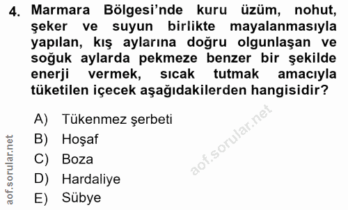 4. soru: Marmara Bölgesi'nde kuru üzüm, nohut, şeker ve suyun birlikte mayalanmasıyla yapılan, kış aylarına doğru olgunlaşan v…