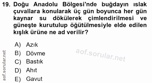 19. soru: Doğu Anadolu Bölgesi'nde buğdayın ıslak çuvallara konularak üç gün boyunca her gün kaynar su dökülerek çimlendirilmes…