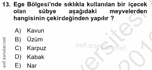 13. soru: Ege Bölgesi'nde sıklıkla kullanılan bir içecek olan sübye aşağıdaki meyvelerden hangisinin çekirdeğinden yapılır ? A)…