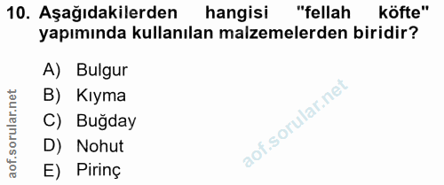 10. soru: Aşağıdakilerden hangisi "fellah köfte" yapımında kullanılan malzemelerden biridir? A) Bulgur B) Kıyma C) Buğday D) No…