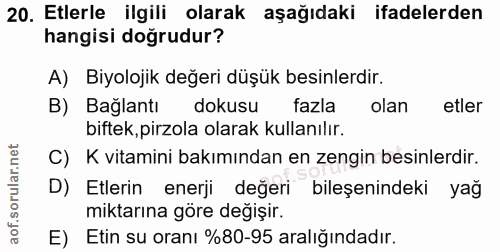 20. soru: Etlerle ilgili olarak aşağıdaki ifadelerden hangisi doğrudur? A) Biyolojik değeri düşük besinlerdir. B) Bağlantı doku…