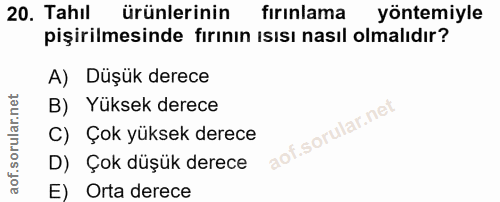 20. soru: Tahıl ürünlerinin fırınlama yöntemiyle pişirilmesinde fırının ısısı nasıl olmalıdır? A) Düşük derece B) Yüksek derece…