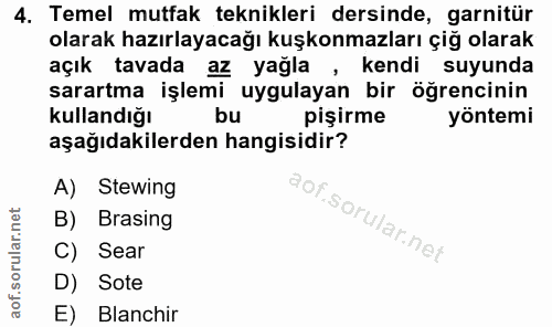 4. soru: Temel mutfak teknikleri dersinde, garnitür olarak hazırlayacağı kuşkonmazları çiğ olarak açık tavada az yağla , kendi…