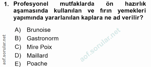 1. soru: Profesyonel mutfaklarda ön hazırlık aşamasında kullanılan ve fırın yemekleri yapımında yararlanılan kaplara ne ad ver…