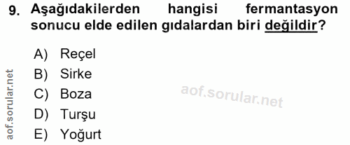 9. soru: Aşağıdakilerden hangisi fermantasyon sonucu elde edilen gıdalardan biri değildir? A) Reçel orular.net B) Sirke C) Boz…