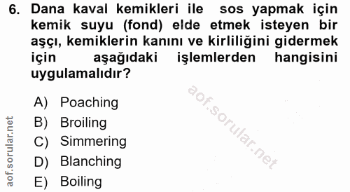 6. soru: Dana kaval kemikleri ile sos yapmak için kemik suyu (fond) elde etmek isteyen bir aşçı, kemiklerin kanını ve kirliliğ…