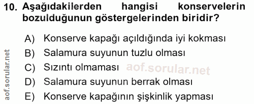 10. soru: Aşağıdakilerden hangisi konservelerin bozulduğunun göstergelerinden biridir? A) Konserve kapağı açıldığında iyi kokma…