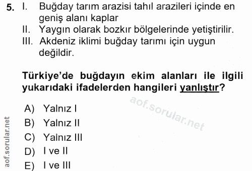 5. soru: l. Buğday tarım arazisi tahıl arazileri içinde en geniş alanı kaplar Il. Yaygın olarak bozkır bölgelerinde yetiştiril…
