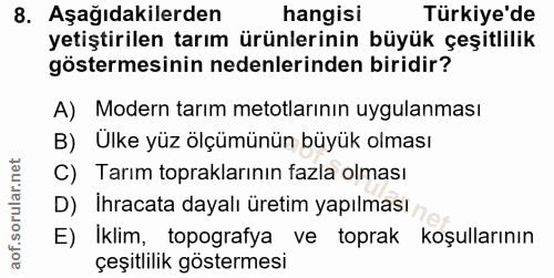 8. soru: Aşağıdakilerden hangisi Türkiye'de yetiştirilen tarım ürünlerinin büyük çeşitlilik göstermesinin nedenlerinden biridi…