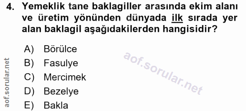 4. soru: Yemeklik tane baklagiller arasında ekim alanı ve üretim yönünden dünyada ilk sırada yer alan baklagil aşağıdakilerden…