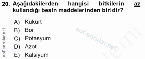 20. soru: Aşağıdakilerden hangisi bitkilerin az kullandığı besin maddelerinden biridir? A) Kükürt B) Bor C) Potasyum D) Azot E)…