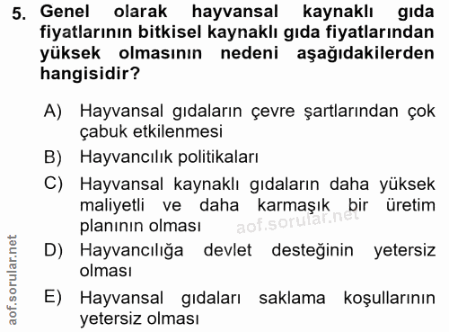 5. soru: Genel olarak hayvansal kaynaklı gıda fiyatlarının bitkisel kaynaklı gıda fiyatlarından yüksek olmasının nedeni aşağıd…