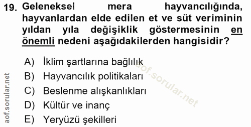19. soru: Geleneksel mera hayvancılığında, hayvanlardan elde edilen et ve süt veriminin yıldan yıla değişiklik göstermesinin en…