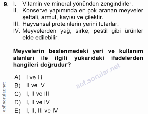 9. soru: 1. Vitamin ve mineral yönünden zengindirler. II. Konserve yapımında en çok aranan meyveler şeftali, armut, kayısı ve…