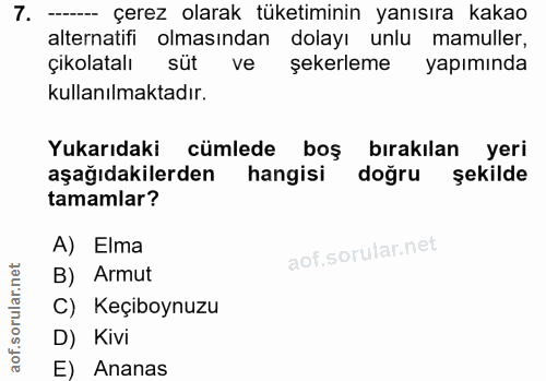 7. soru: ---- çerez olarak tüketiminin yanısıra kakao alternatifi olmasından dolayı unlu mamuller, çikolatalı sut ve şekerleme…