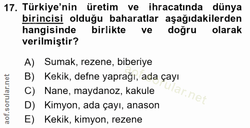 17. soru: Türkiye'nin üretim ve ihracatında dünya birincisi olduğu baharatlar aşağıdakilerden hangisinde birlikte ve doğru olar…