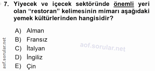 7. soru: Yiyecek ve içecek sektöründe önemli yeri olan "restoran" kelimesinin mimarı aşağıdaki yemek kültürlerinden hangisidir…