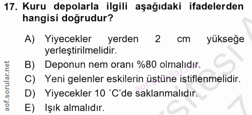 17. soru: Kuru depolarla ilgili aşağıdaki ifadelerden hangisi doğrudur? A) Yiyecekler yerden 2 cm yükseğe yerleştirilmelidir. B…