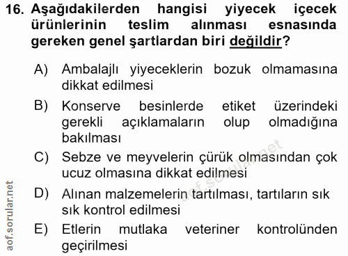 16. soru: Aşağıdakilerden hangisi yiyecek içecek ürünlerinin teslim alınması esnasında gereken genel şartlardan biri değildir?…