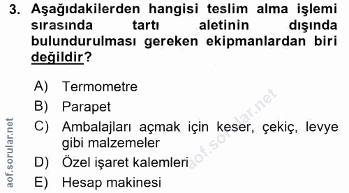 3. soru: Aşağıdakilerden hangisi teslim alma işlemi sırasında tartı aletinin dışında bulundurulması gereken ekipmanlardan biri…