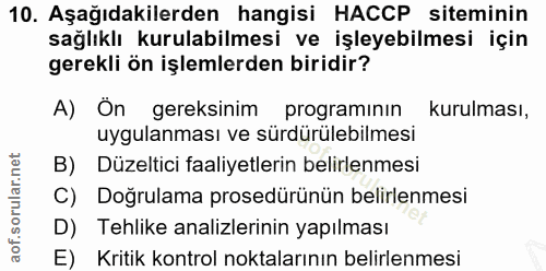 10. soru: Aşağıdakilerden hangisi HACCP siteminin sağlıklı kurulabilmesi ve işleyebilmesi için gerekli ön işlemlerden biridir?…
