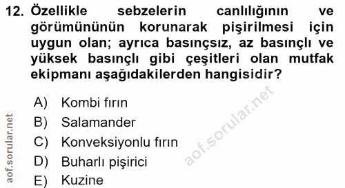 12. soru: Özellikle sebzelerin canlılığının ve görümününün korunarak pişirilmesi için uygun olan; ayrıca basınçsız, az basınçlı…