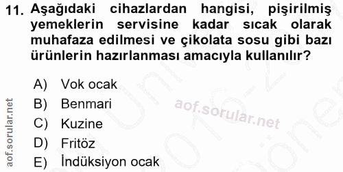 11. soru: Aşağıdaki cihazlardan hangisi, pişirilmiş yemeklerin servisine kadar sıcak olarak muhafaza edilmesi ve çikolata sosu…