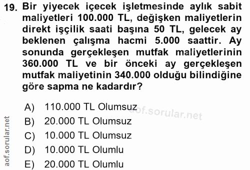 19. soru: Bir yiyecek içecek işletmesinde aylık sabit maliyetleri 100.000 TL, değişken maliyetlerin direkt işçilik saati başına…