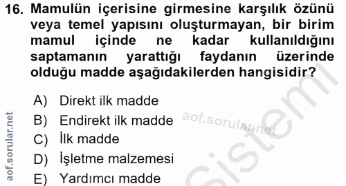 16. soru: Mamulün içerisine girmesine karşılık özünü veya temel yapısını oluşturmayan, bir birim mamul içinde ne kadar kullanıl…