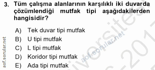 3. soru: Tüm çalışma alanlarının karşılıklı iki duvarda çözümlendiği mutfak tipi aşağıdakilerden hangisidir? A) Tek duvar tipi…