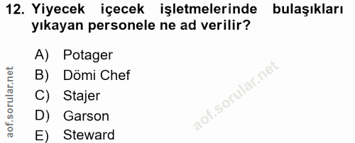 12. soru: Yiyecek içecek işletmelerinde bulaşıkları yıkayan personele ne ad verilir? A) Potager B) Dömi Chef ular.net C) Stajer…