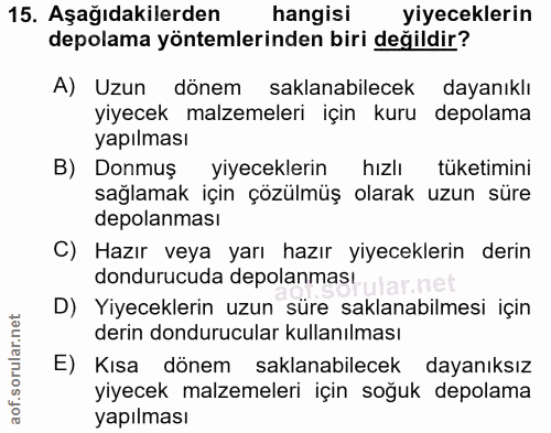 15. soru: Aşağıdakilerden hangisi yiyeceklerin depolama yöntemlerinden biri değildir? A) Uzun dönem saklanabilecek dayanıklı yi…