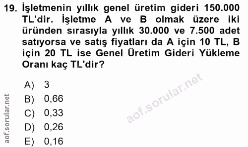 19. soru: Işletmenin yıllık genel üretim gideri 150.000 TL'dir. Işletme A ve B olmak üzere iki üründen sırasıyla yıllık 30.000…