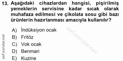 13. soru: Aşağıdaki cihazlardan hangisi, pişirilmiş yemeklerin servisine kadar sicak olarak muhafaza edilmesi ve çikolata sosu…