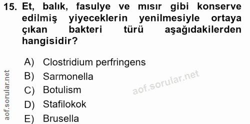 15. soru: Et, balık, fasulye ve mısır gibi konserve edilmiş yiyeceklerin yenilmesiyle ortaya çıkan bakteri türü aşağıdakilerden…
