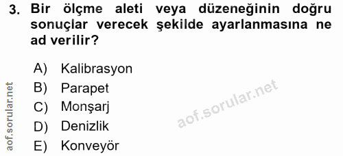 3. soru: Bir ölçme aleti veya düzeneğinin doğru sonuçlar verecek şekilde ayarlanmasına ne ad verilir? A) Kalibrasyon B) Parape…