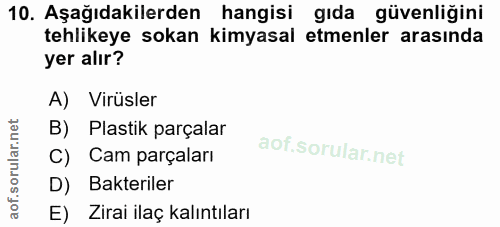 10. soru: Aşağıdakilerden hangisi gıda güvenliğini tehlikeye sokan kimyasal etmenler arasında yer alır? A) Virüsler B) Plastik…