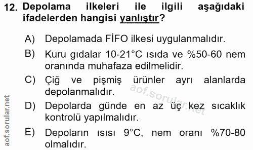 12. soru: Depolama ilkeleri ile ilgili aşağıdaki ifadelerden hangisi yanlıştır? A) Depolamada FIFO ilkesi uygulanmalıdır. B) Ku…