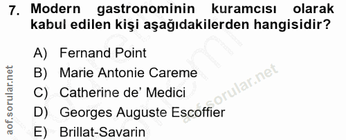 7. soru: Modern astronominin kuramcısı olarak kabul edilen kişi aşağıdakilerden hangisidir? A) Fernand Point B) Marie Antonie…