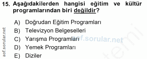 15. soru: Aşağıdakilerden hangisi eğitim ve kültür programlarından biri değildir? A) Doğrudan Egitim Programları B) Televizyon…