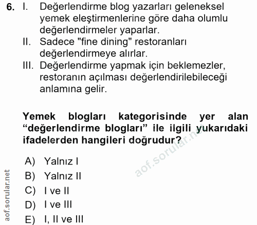 6. soru: l. Değerlendirme blog yazarları geleneksel yemek eleştirmenlerine göre daha olumlu değerlendirmeler yaparlar. II. Sad…