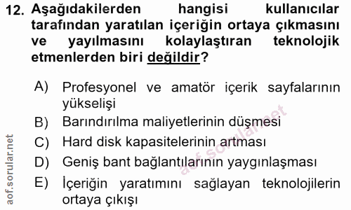 12. soru: Aşağıdakilerden hangisi kullanıcılar tarafından yaratılan içeriğin ortaya çıkmasını ve yayılmasını kolaylaştıran tekn…
