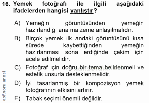 16. soru: Yemek fotoğrafı ile ilgili aşağıdaki ifadelerden hangisi yanlıştır? A) Yemeğin görüntüsünden yemeğin hazırlandığı ana…