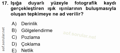 17. soru: Işığa duyarlı yüzeyle fotografik kaydı gerçekleştiren ışık ışınlarının buluşmasıyla oluşan tepkimeye ne ad verilir? A…