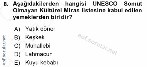 8. soru: Aşağıdakilerden hangisi UNESCO Somut Olmayan Kültürel Miras listesine kabul edilen yemeklerden biridir? A) Yatık döne…