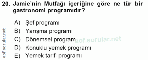 20. soru: Jamie'nin Mutfağı içeriğine göre ne tür bir gastronomi programıdır? A) Şef programı B) Yarışma programı C) Dönemsel p…