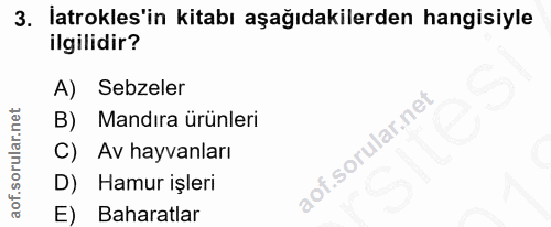 3. soru: latrokles'in kitabı aşağıdakilerden hangisiyle ilgilidir? A) Sebzeler B) Mandıra ürünleri C) Av hayvanları D) Hamur i…