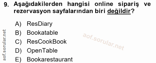 9. soru: Aşağıdakilerden hangisi online sipariş ve rezervasyon sayfalarından biri değildir? A) ResDiary B) Bookatable C) ResCo…