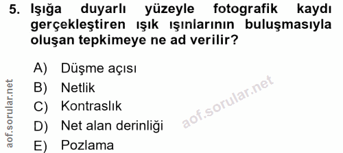 5. soru: Işığa duyarlı yüzeyle fotografik kaydı gerçekleştiren ışık ışınlarının buluşmasıyla oluşan tepkimeye ne ad verilir? A…