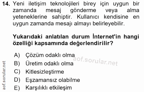 14. soru: Yeni iletişim teknolojileri birey için uygun bir zamanda mesaj gönderme veya alma yeteneklerine sahiptir. Kullanıcı k…